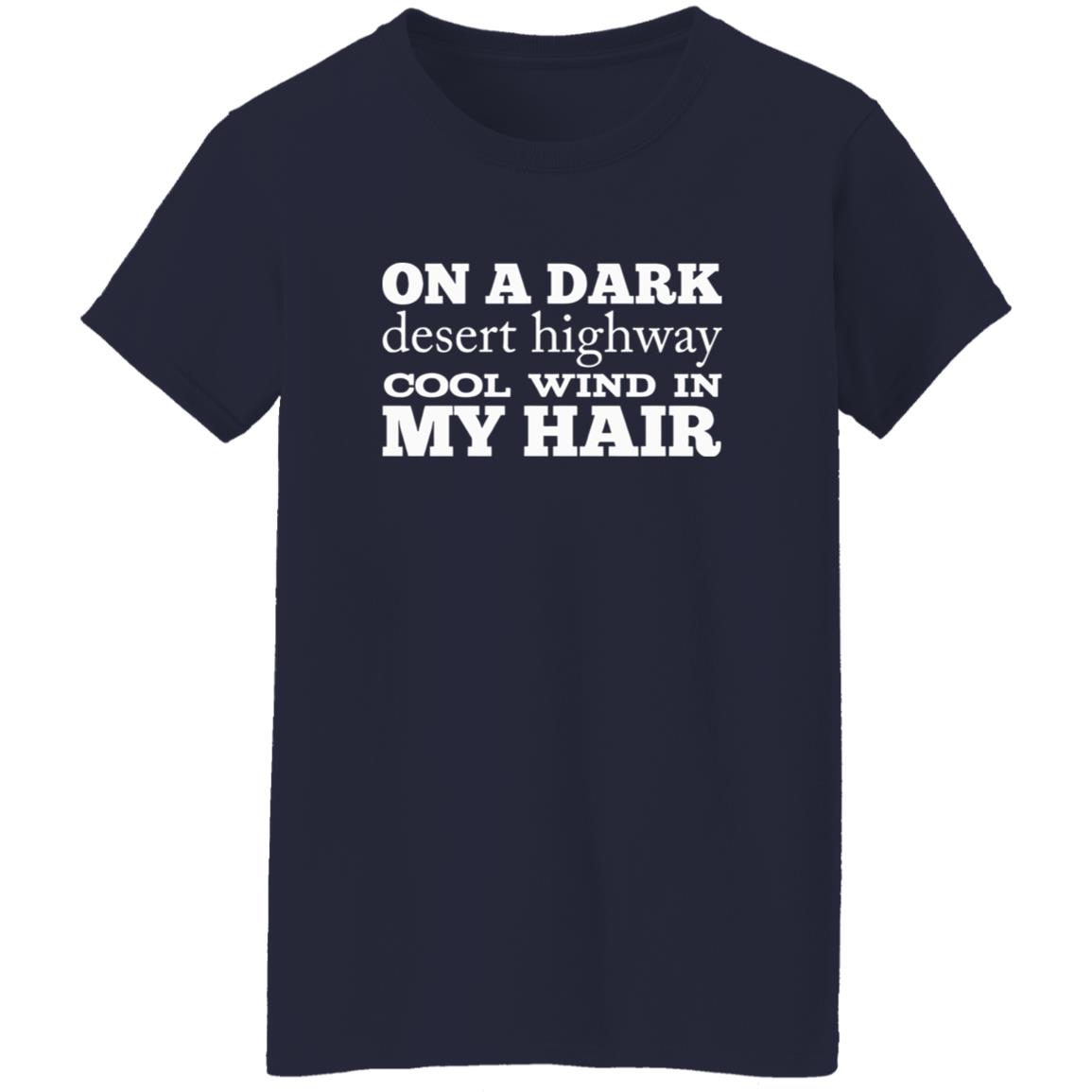 1054-10063-108624860 On A Dark Desert Highway Cool Wind In My Hair Shirt