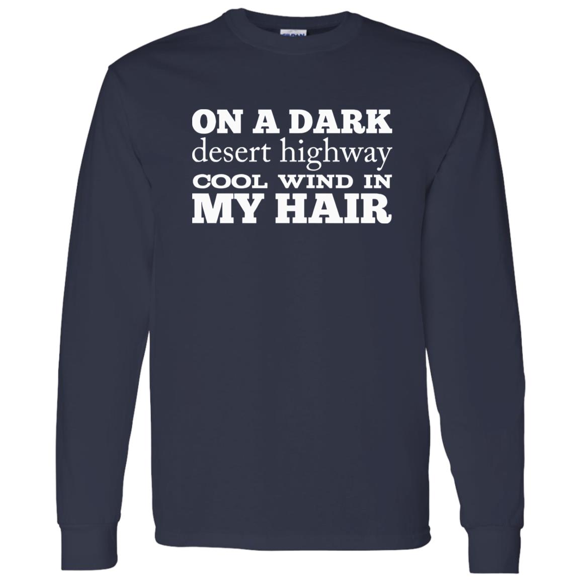 1062-10156-108624861 On A Dark Desert Highway Cool Wind In My Hair Shirt