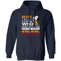 Snoopy Never Trust A Person Who Doesn-t Like Freddie Mercury He Will He Will Rock You Shirt