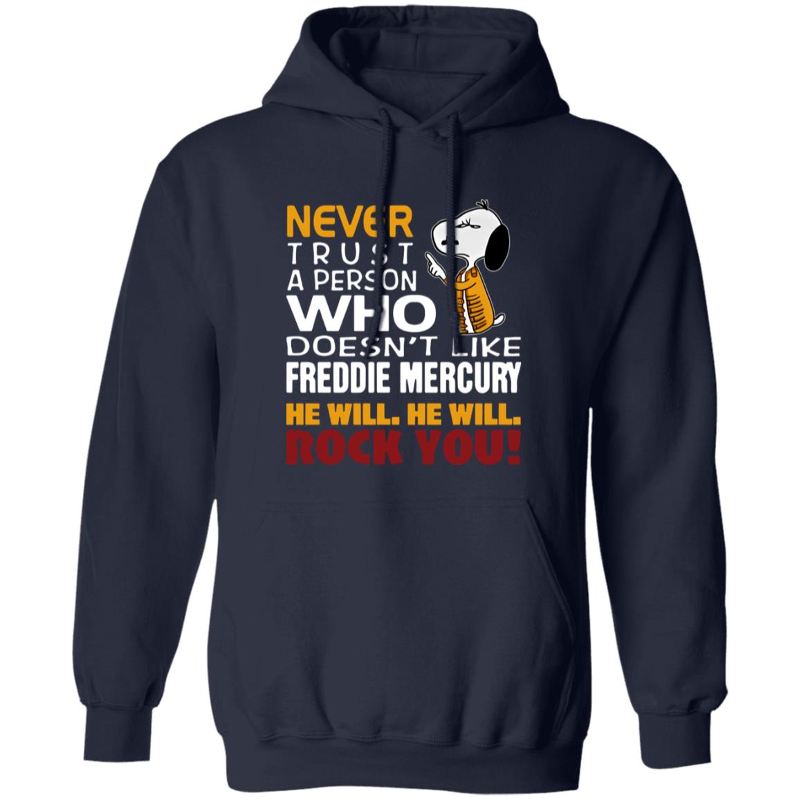 541-4742-108624925 Snoopy Never Trust A Person Who Doesn-t Like Freddie Mercury He Will He Will Rock You Shirt