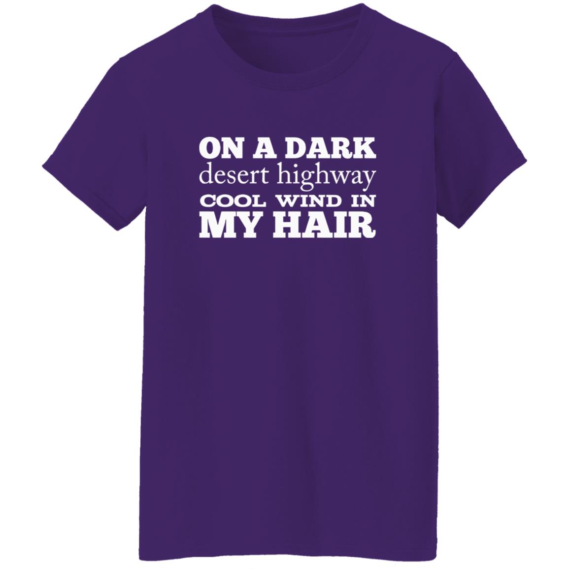 1054-10065-108624860 On A Dark Desert Highway Cool Wind In My Hair Shirt