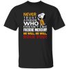 Snoopy Never Trust A Person Who Doesn-t Like Freddie Mercury He Will He Will Rock You Shirt