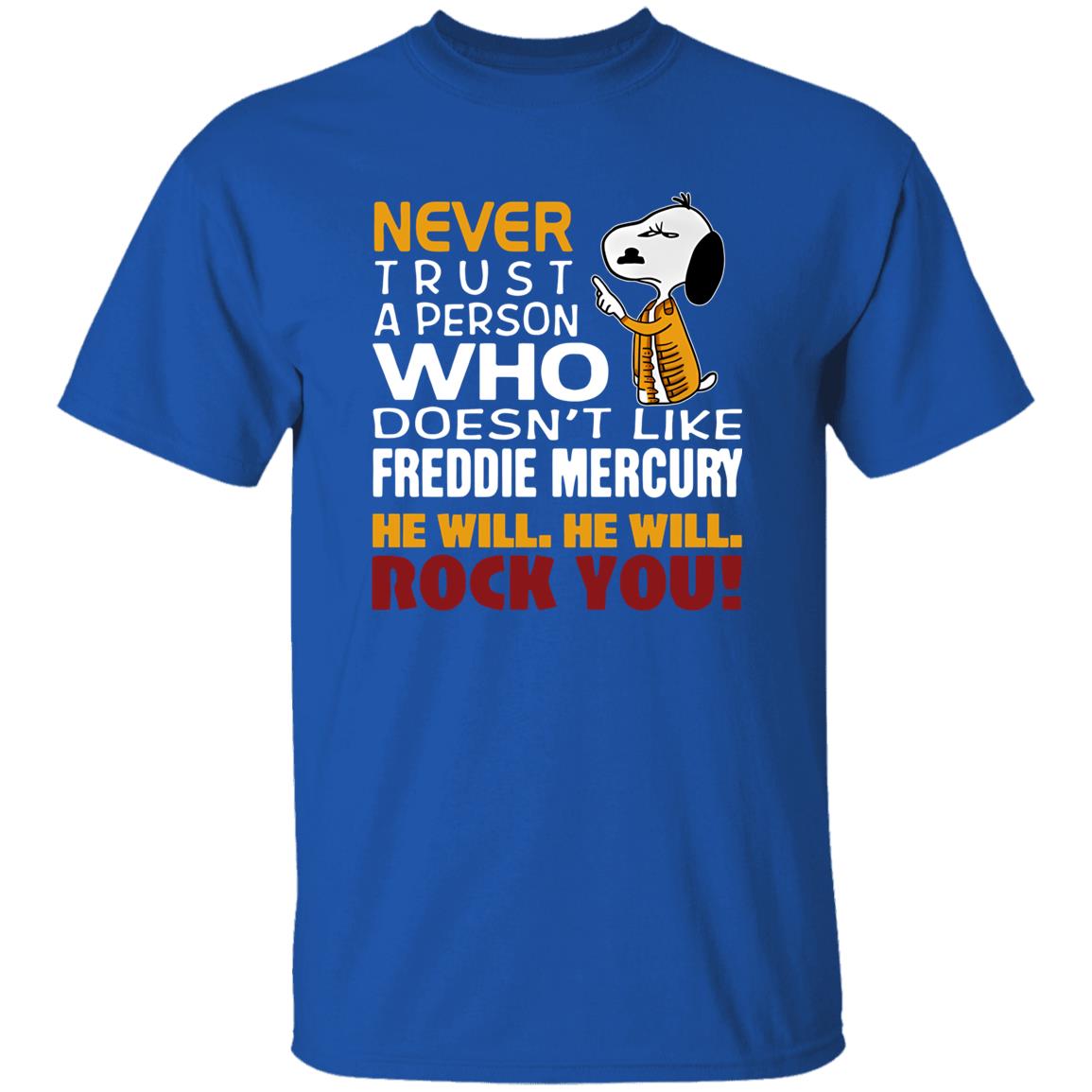 1049-9971-108624926 Snoopy Never Trust A Person Who Doesn-t Like Freddie Mercury He Will He Will Rock You Shirt
