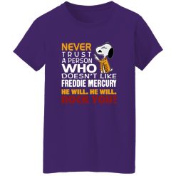 Snoopy Never Trust A Person Who Doesn-t Like Freddie Mercury He Will He Will Rock You Shirt