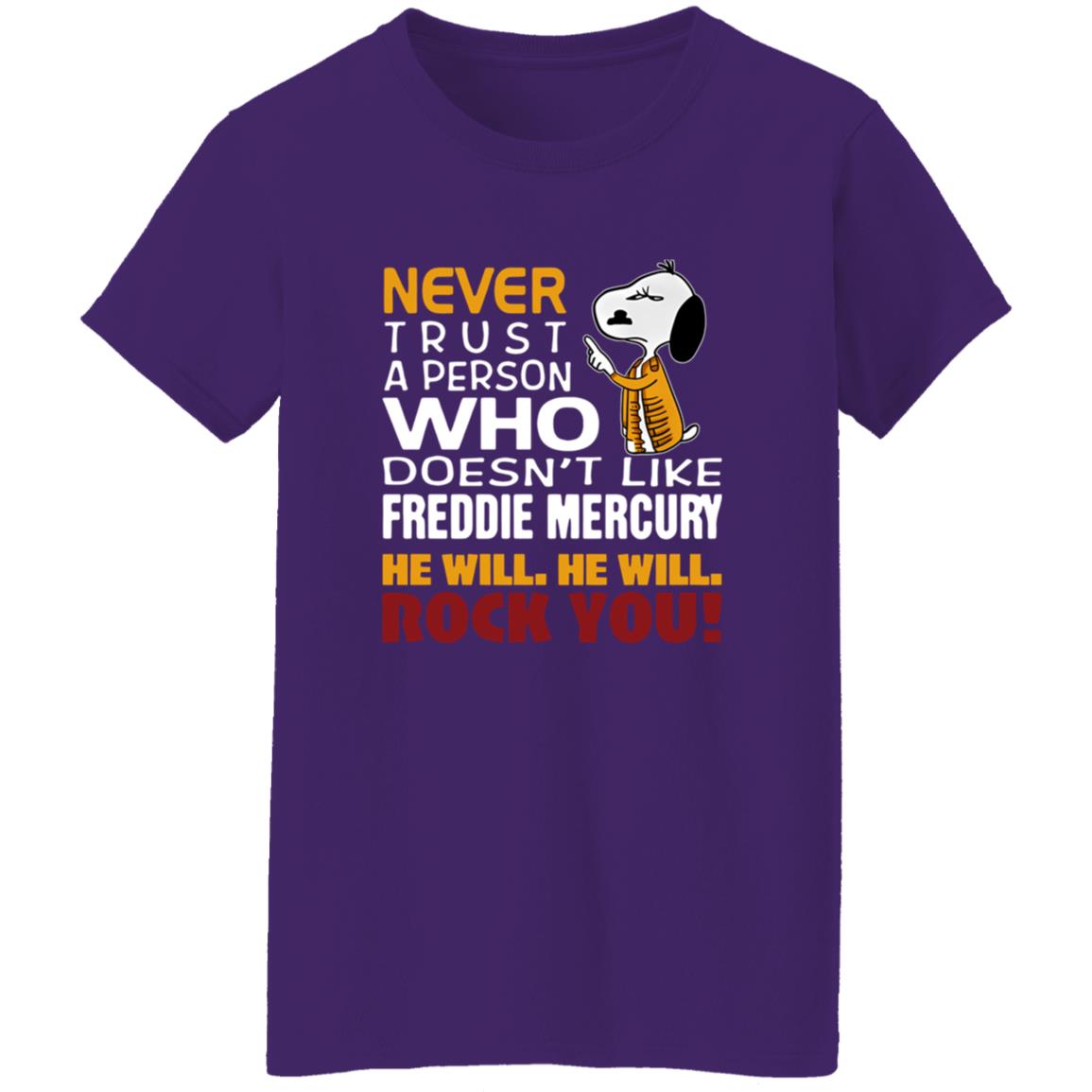 1054-10065-108624927 Snoopy Never Trust A Person Who Doesn-t Like Freddie Mercury He Will He Will Rock You Shirt