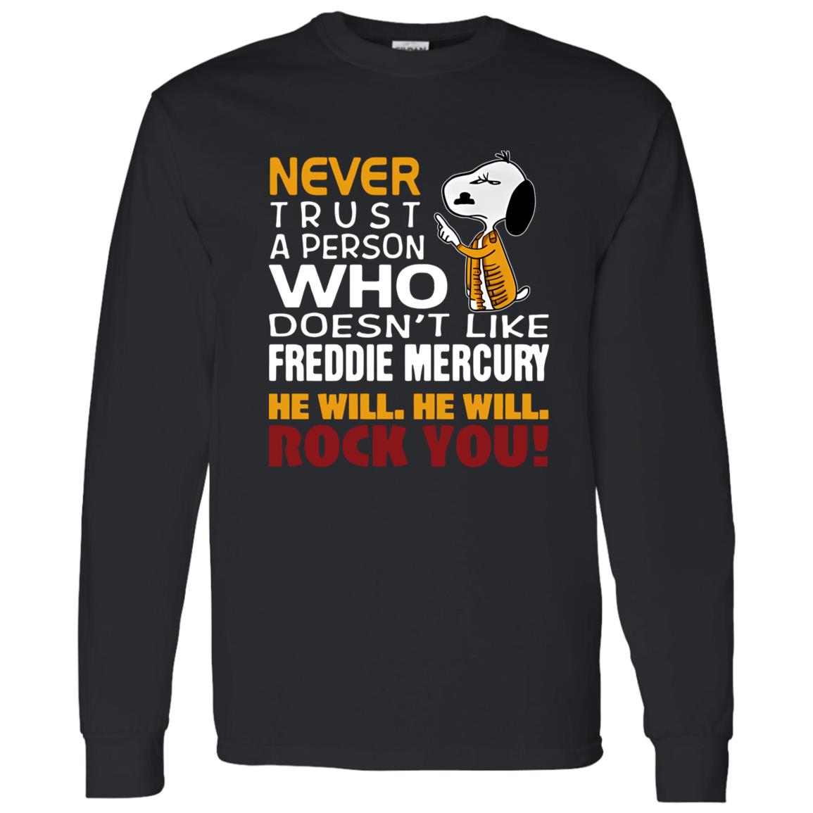 1062-10145-108624928 Snoopy Never Trust A Person Who Doesn-t Like Freddie Mercury He Will He Will Rock You Shirt