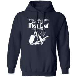 RIP Meatloaf Yes I Am Old But I Saw Meat Loaf On Stage Shirt