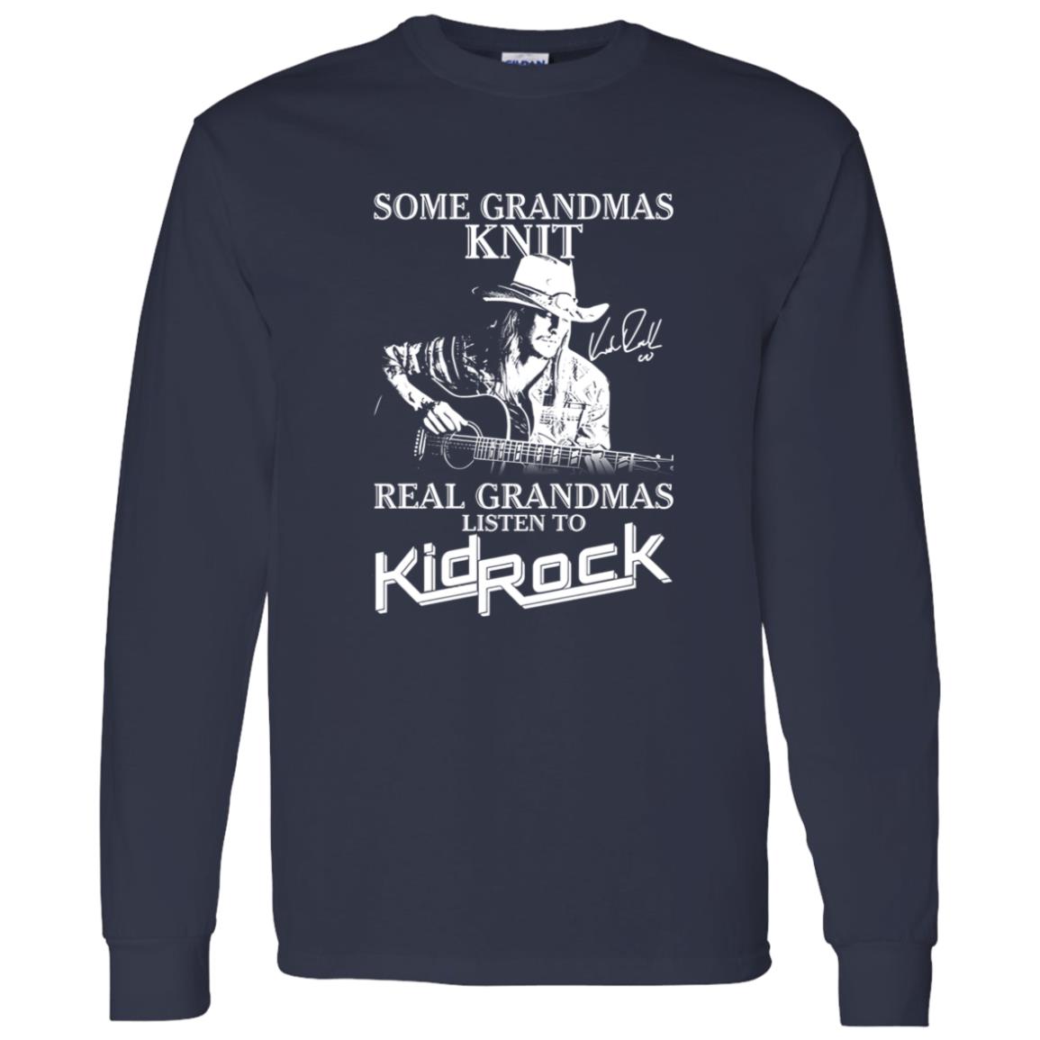 1062-10156-108624932 Some Grandmas Knit Real Grandmas Listen To Kid Rock Shirt