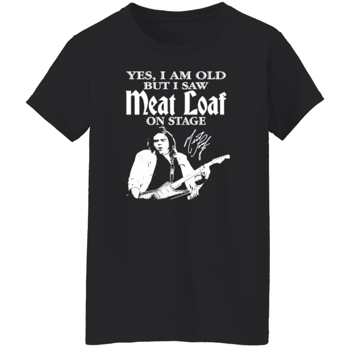 1054-10039-108624940 RIP Meatloaf Yes I Am Old But I Saw Meat Loaf On Stage Shirt