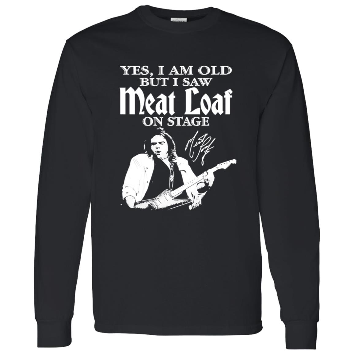1062-10145-108624941 RIP Meatloaf Yes I Am Old But I Saw Meat Loaf On Stage Shirt