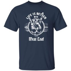 Rip Meat Loaf Legend Life Is Better With Meat Loaf Shirt