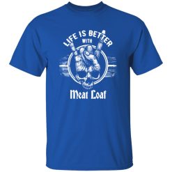 Rip Meat Loaf Legend Life Is Better With Meat Loaf Shirt