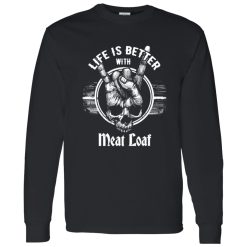 Rip Meat Loaf Legend Life Is Better With Meat Loaf Shirt