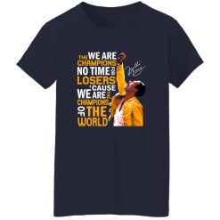 Queen Freddie Mercury We Are The Champions No Time For Losers Cause We Are The Champions Shirt