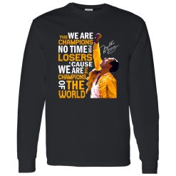 Queen Freddie Mercury We Are The Champions No Time For Losers Cause We Are The Champions Shirt