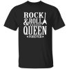 Rock And Roll Queen Forever Shirt