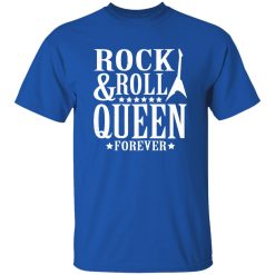 Rock And Roll Queen Forever Shirt