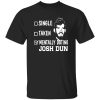 Single Taken Mentally Dating Josh Dun Shirt