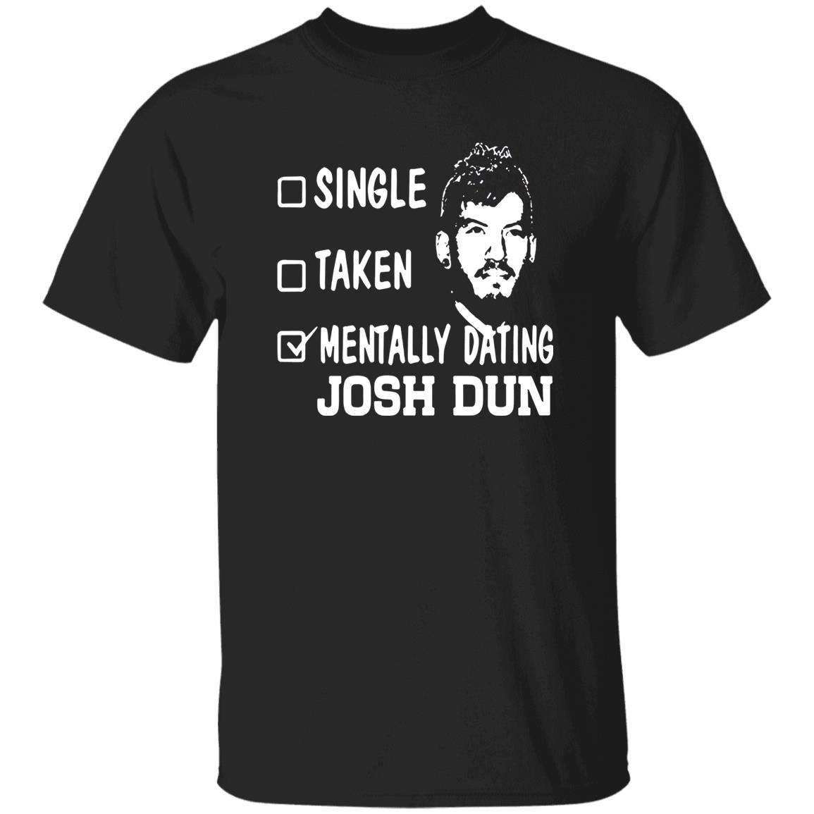 1049-9953-108624905 Single Taken Mentally Dating Josh Dun Shirt