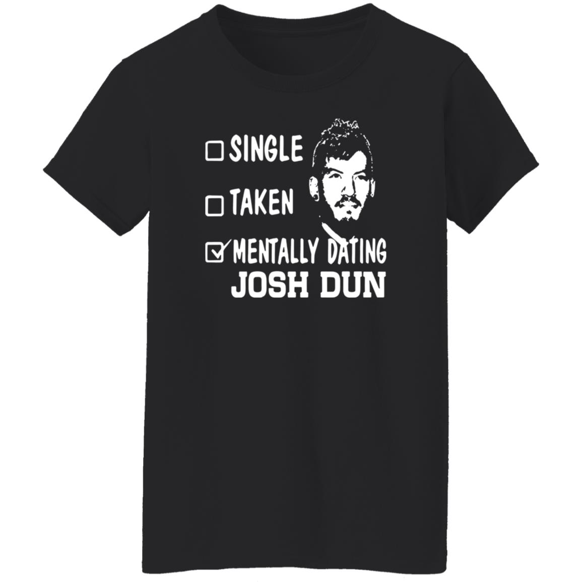 1054-10039-108624906 Single Taken Mentally Dating Josh Dun Shirt