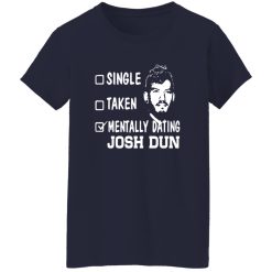 Single Taken Mentally Dating Josh Dun Shirt