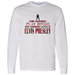 Some Grandmas Play Bingo Real Grandmas Listen To Elvis Presley Shirt – Cultural Style Breakdown