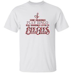 Some Grandmas Play Bingo Real Grandmas Listen To Bee Gees Shirt