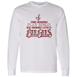 Some Grandmas Play Bingo Real Grandmas Listen To Bee Gees Shirt