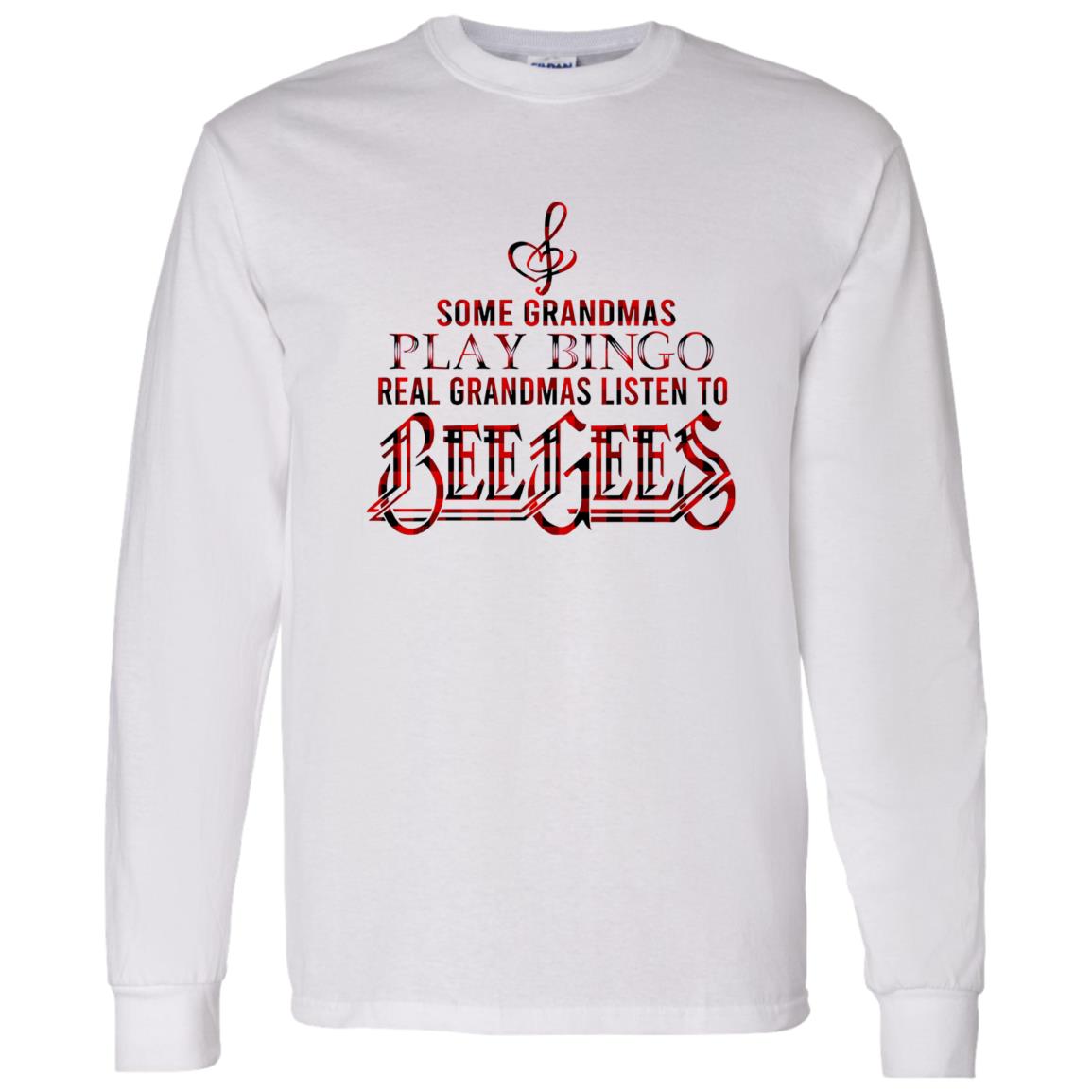 1062-10160-108628774 Some Grandmas Play Bingo Real Grandmas Listen To Bee Gees Shirt