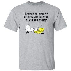 Snoopy Sometimes I Need To Be Alone And Listen To Elvis Presley Shirt