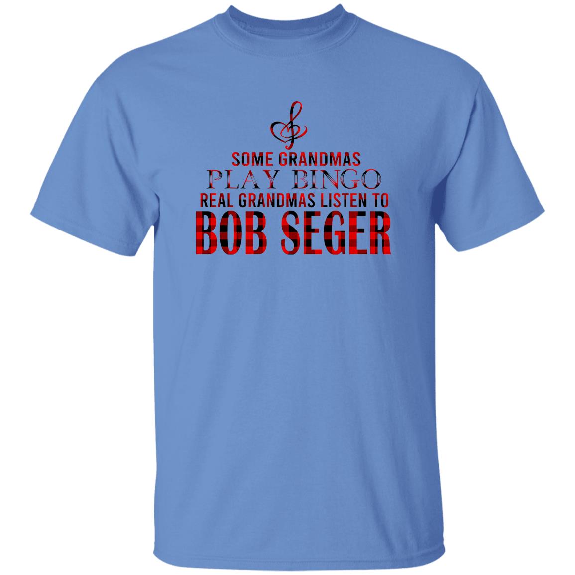 1049-9955-108628776 Some Grandmas Play Bingo Real Grandmas Listen To Bob Seger Shirt