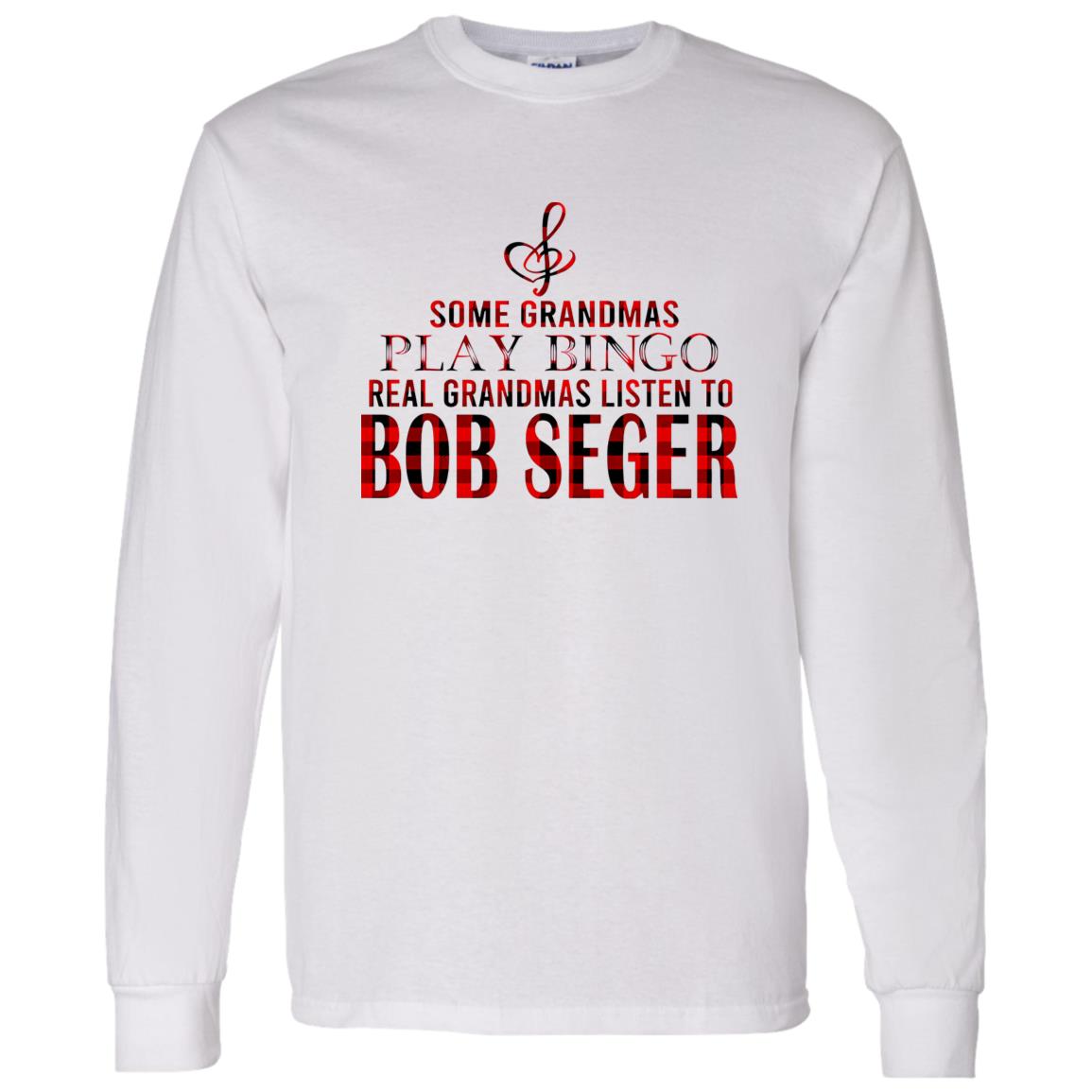 1062-10160-108628778 Some Grandmas Play Bingo Real Grandmas Listen To Bob Seger Shirt