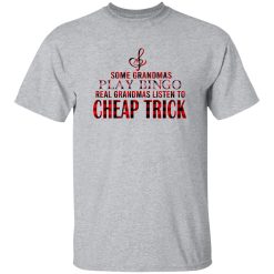 Some Grandmas Play Bingo Real Grandmas Listen To Cheap Trick Shirt