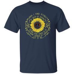 Sunflower When I Find Myself In Times Of Trouble Mother Mary Comes To Speaking Words Of Wisdom Shirt – Cultural Meaning & Style