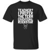 Teacher I Prefer The Term Educational Rockstar Shirt – Confident Classroom Style