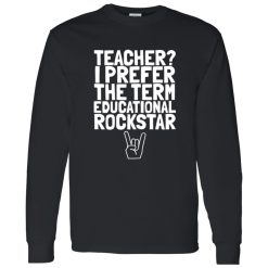Teacher I Prefer The Term Educational Rockstar Shirt – Confident Classroom Style