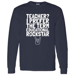 Teacher I Prefer The Term Educational Rockstar Shirt – Confident Classroom Style