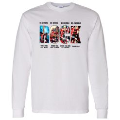 Rock Be Strong When You Are Weak Be Brave When You Are Scared Be Humble When You Are Victorious Shirt