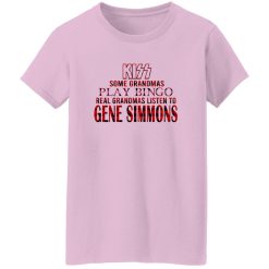 Some Grandmas Play Bingo Real Grandmas Listen To Gene Simmons Shirt