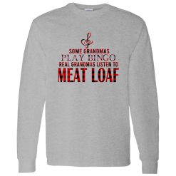 Some Grandmas Play Bingo Real Grandmas Listen To Meat Loaf Shirt