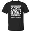 Tough Enough To Be A Dad And Stepdad Crazy Enough To Rock Themboth Shirt