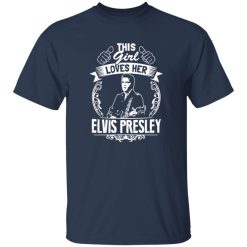 This Girl Loves Her Elvis Presley Shirt