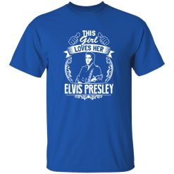This Girl Loves Her Elvis Presley Shirt