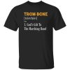 TromBone God-s Gift To The Marching Band Shirt