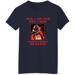 Yes I Am Old But I Saw Dimebag Darrel On Stage Shirt