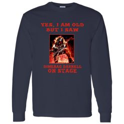 Yes I Am Old But I Saw Dimebag Darrel On Stage Shirt