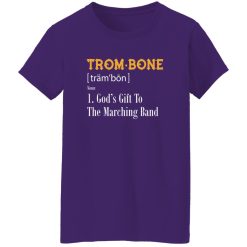 TromBone God-s Gift To The Marching Band Shirt