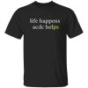 Life Happens ACDC Helps Shirt