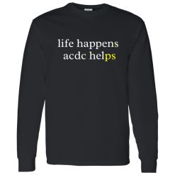 Life Happens ACDC Helps Shirt